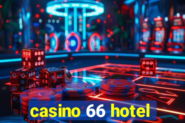 casino 66 hotel