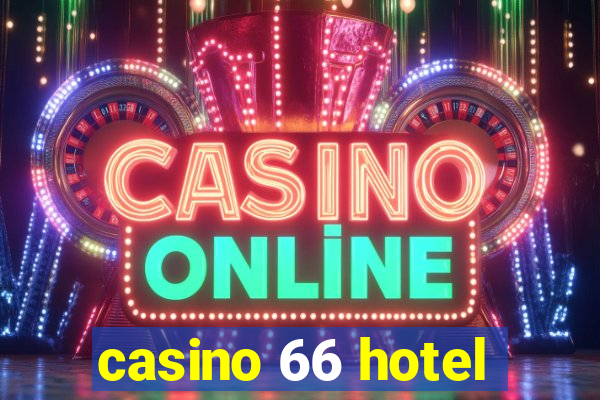 casino 66 hotel