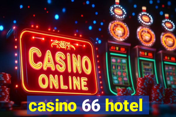 casino 66 hotel