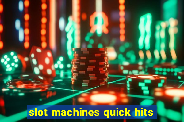 slot machines quick hits