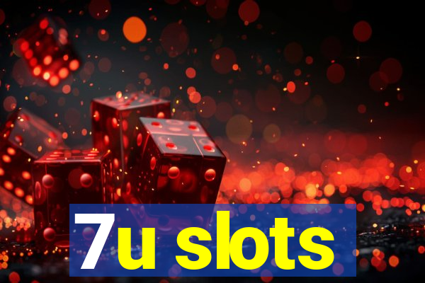 7u slots