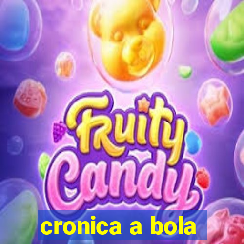 cronica a bola