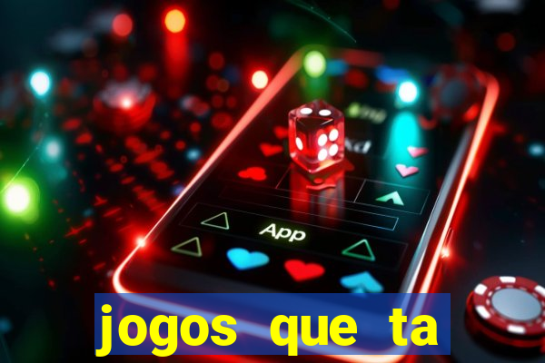 jogos que ta pagando agora