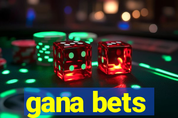 gana bets