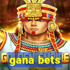 gana bets