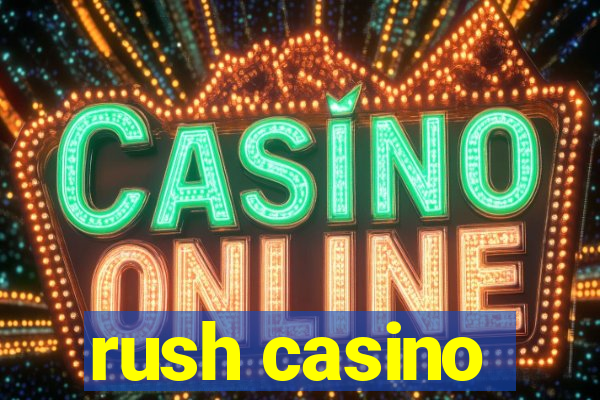 rush casino