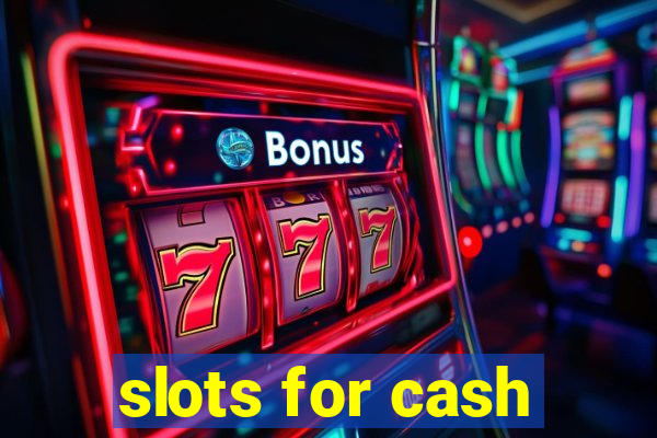 slots for cash