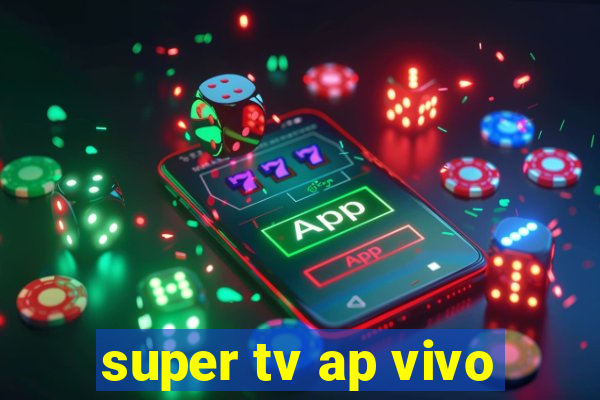 super tv ap vivo