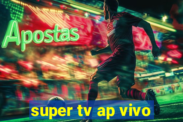 super tv ap vivo