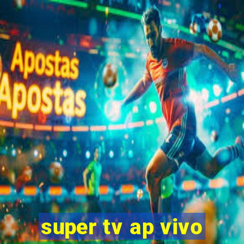 super tv ap vivo