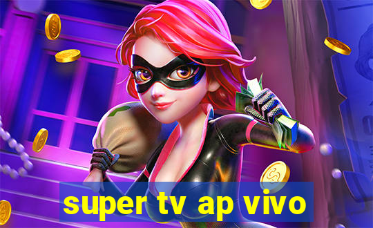 super tv ap vivo