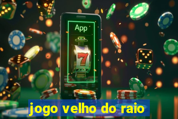 jogo velho do raio