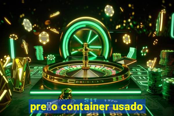 pre莽o container usado