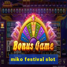 miko festival slot