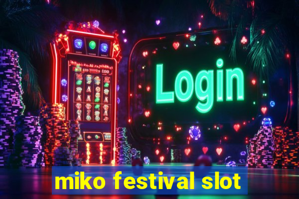 miko festival slot