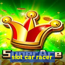 slot car racer