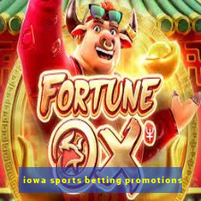 iowa sports betting promotions