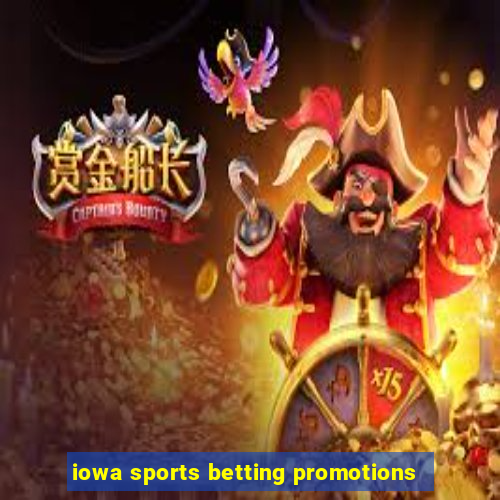 iowa sports betting promotions