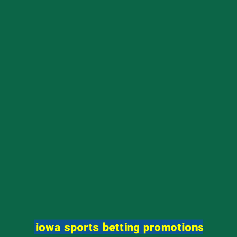 iowa sports betting promotions