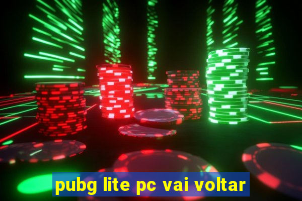 pubg lite pc vai voltar