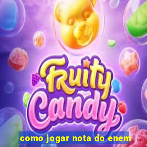 como jogar nota do enem