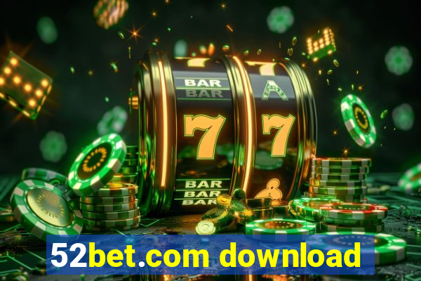 52bet.com download