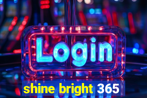 shine bright 365