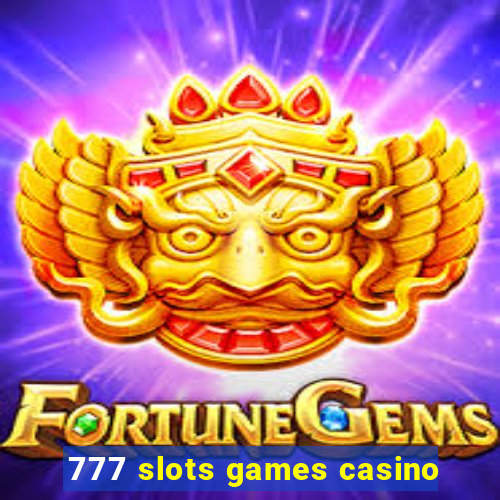 777 slots games casino