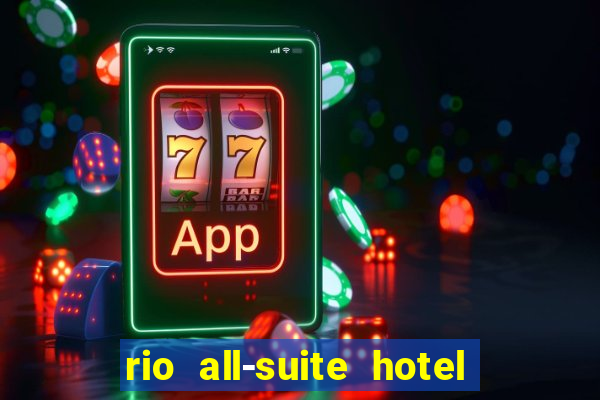 rio all-suite hotel & casino in las vegas