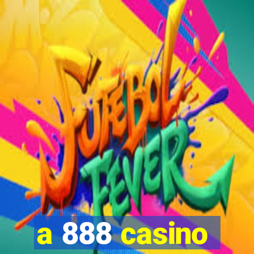 a 888 casino