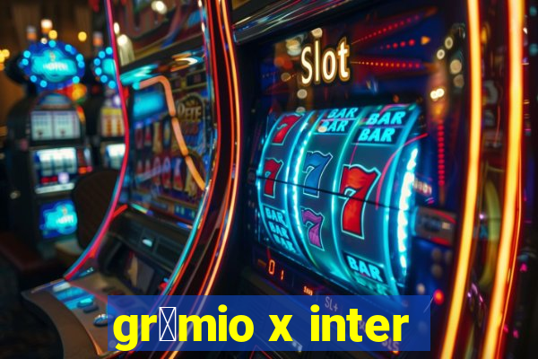 gr锚mio x inter