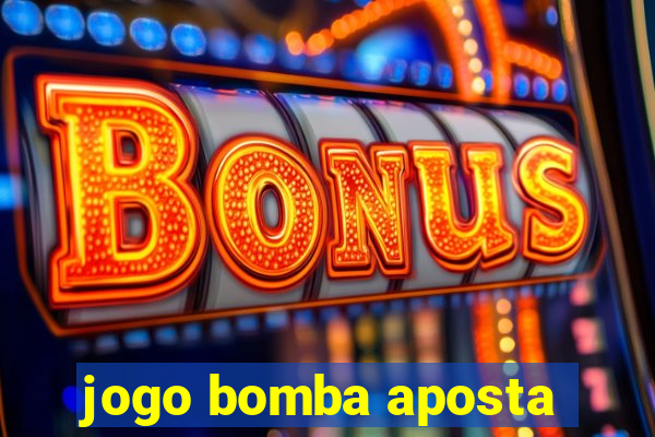 jogo bomba aposta