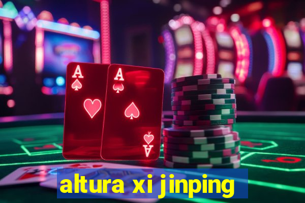 altura xi jinping