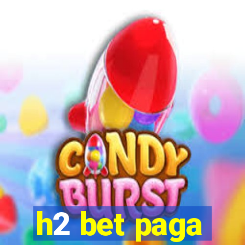 h2 bet paga