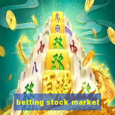 betting stock market