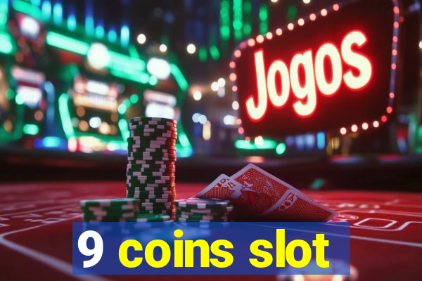 9 coins slot