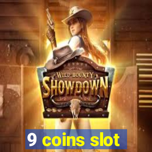 9 coins slot