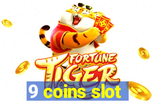 9 coins slot