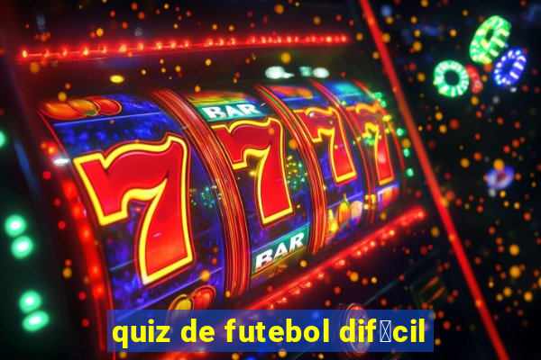 quiz de futebol dif铆cil