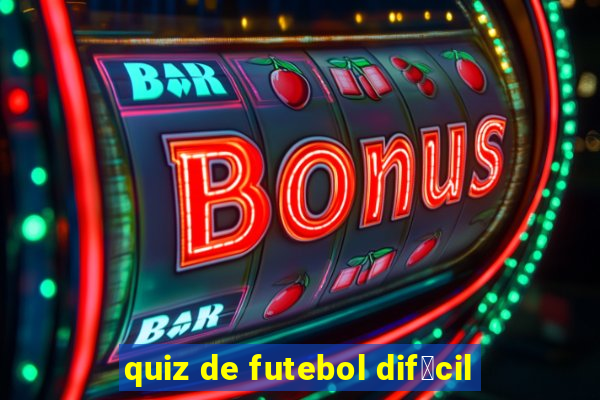 quiz de futebol dif铆cil