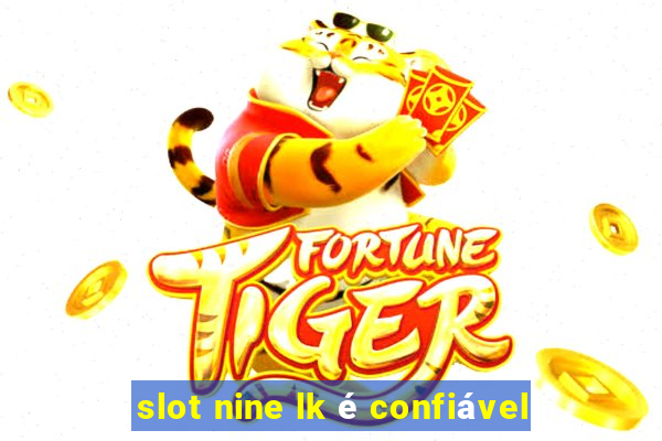 slot nine lk é confiável