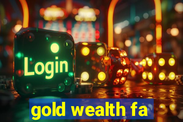 gold wealth fa