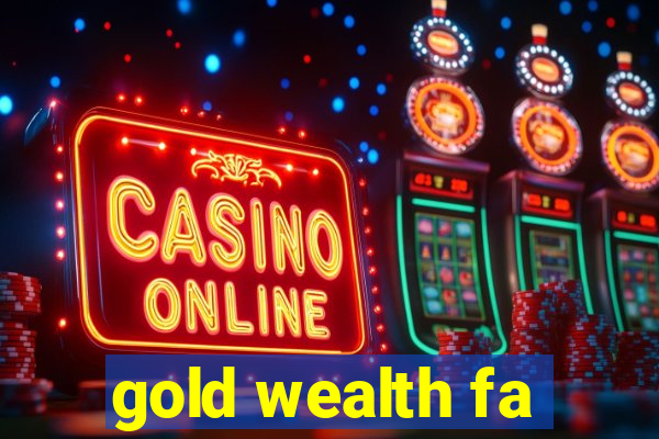 gold wealth fa