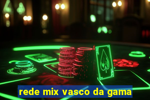 rede mix vasco da gama