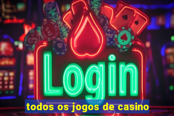 todos os jogos de casino