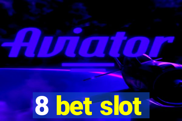 8 bet slot