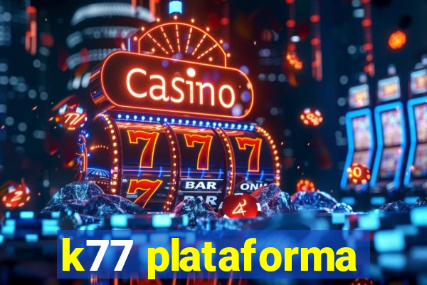 k77 plataforma