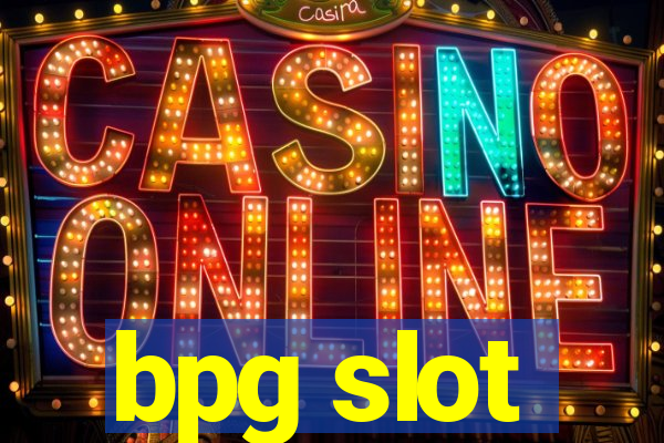 bpg slot