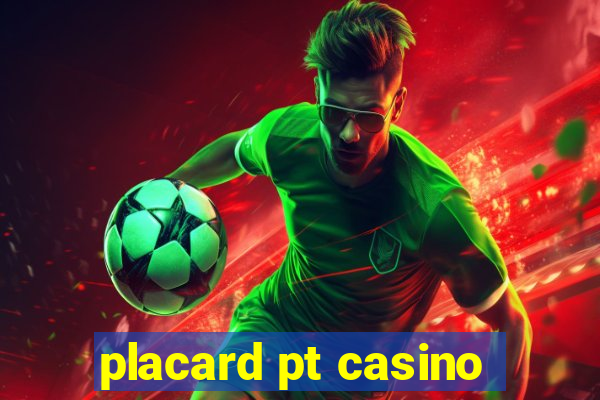 placard pt casino