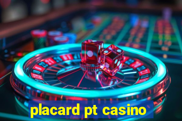 placard pt casino